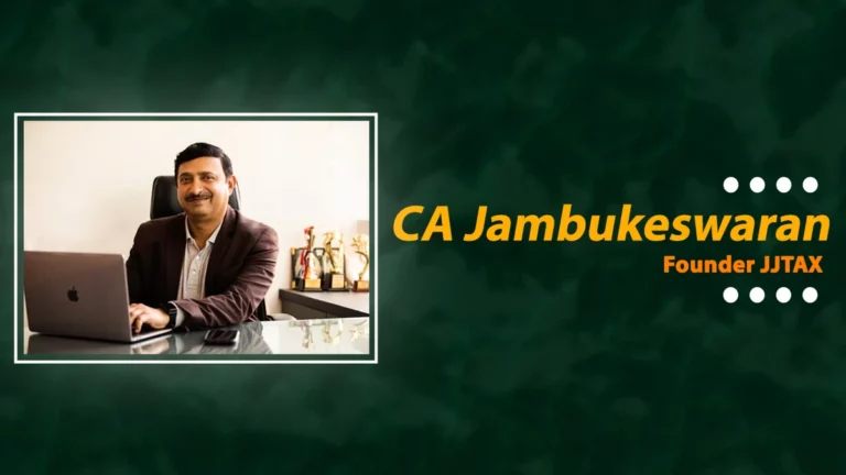 CA Jambukeswaran, The Founder of JJ Tax, Talks about his Unique Tax Solution Ideas
