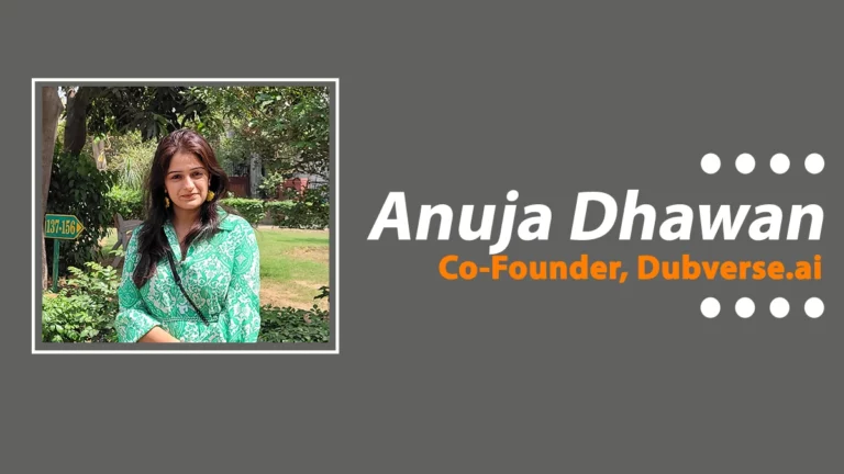 Google-Acknowledged Entrepreneur Anuja Dhawan Talks to Business Upside India
