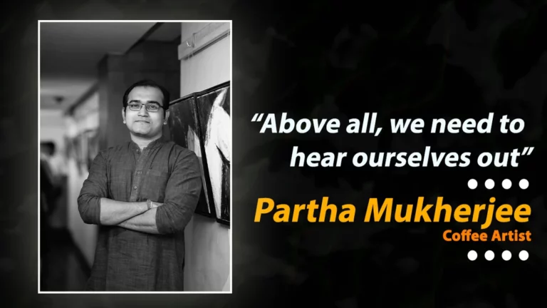 Exclusive Art Journey of Mr. Partha Mukherjee, the Kolkata Coffee Man