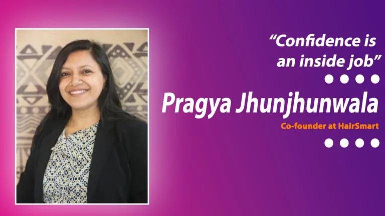 The Inspirational Entrepreneurial Journey of Pragya Jhunjhunwala, the Co-founder of HairSmart