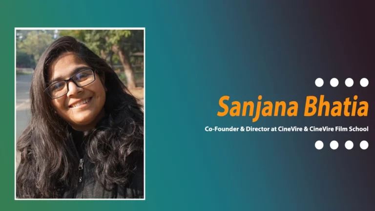 Igniting Creativity and Redefining Animation – The Inspiring Journey of Sanjana Bhatia with CineVire