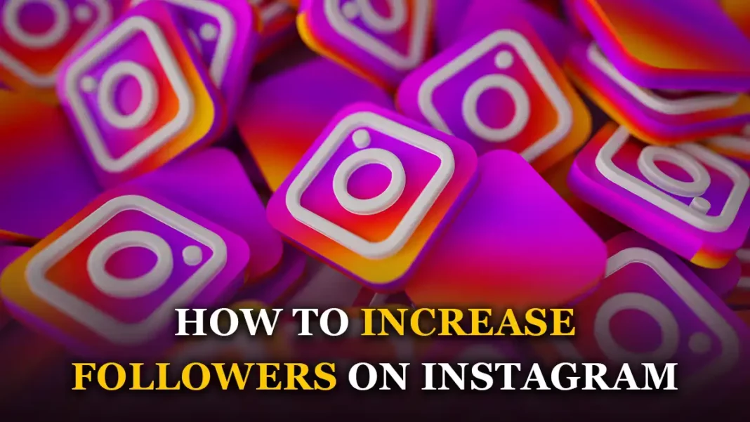 how to increase followers on Instagram