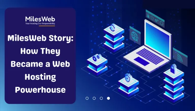 MilesWeb Story How They Became a Web Hosting Powerhouse