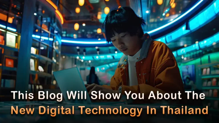 this blog will show you about the new digital technology in Thailand