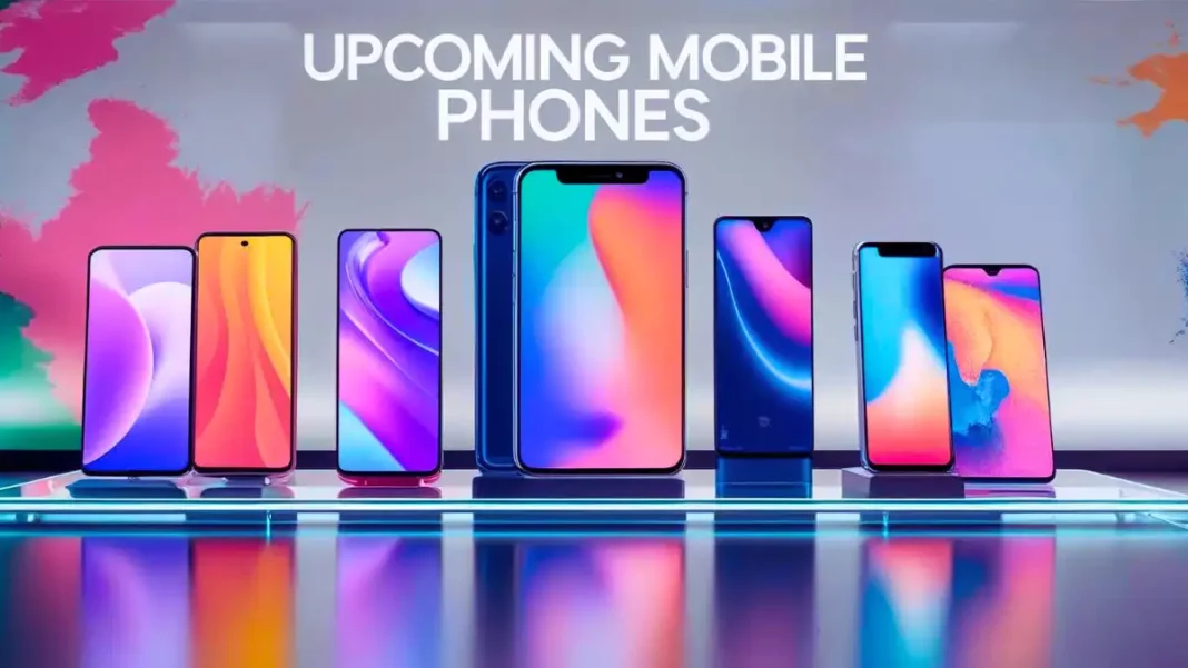 upcoming mobile phones